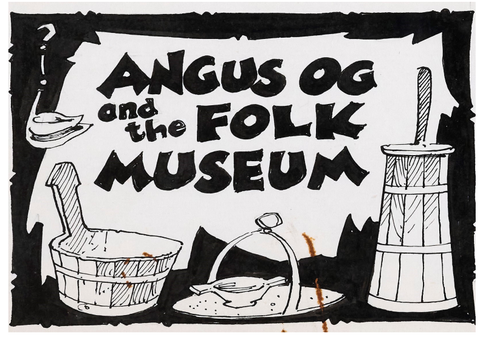 Archives - Angus Og Booklet: Angus Og and the Folk Museum